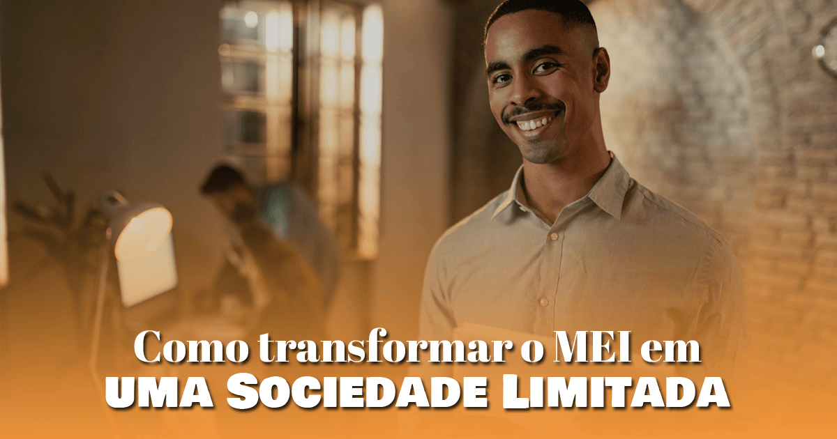 Como transformar o MEI em uma Sociedade Limitada