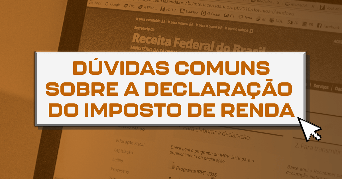 Dúvidas comuns sobre a declaração do imposto de renda