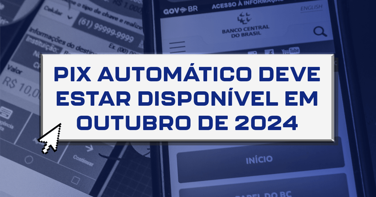 Pix automático deve estar disponível em outubro de 2024 Pix automático deve estar disponível em outubro de 2024