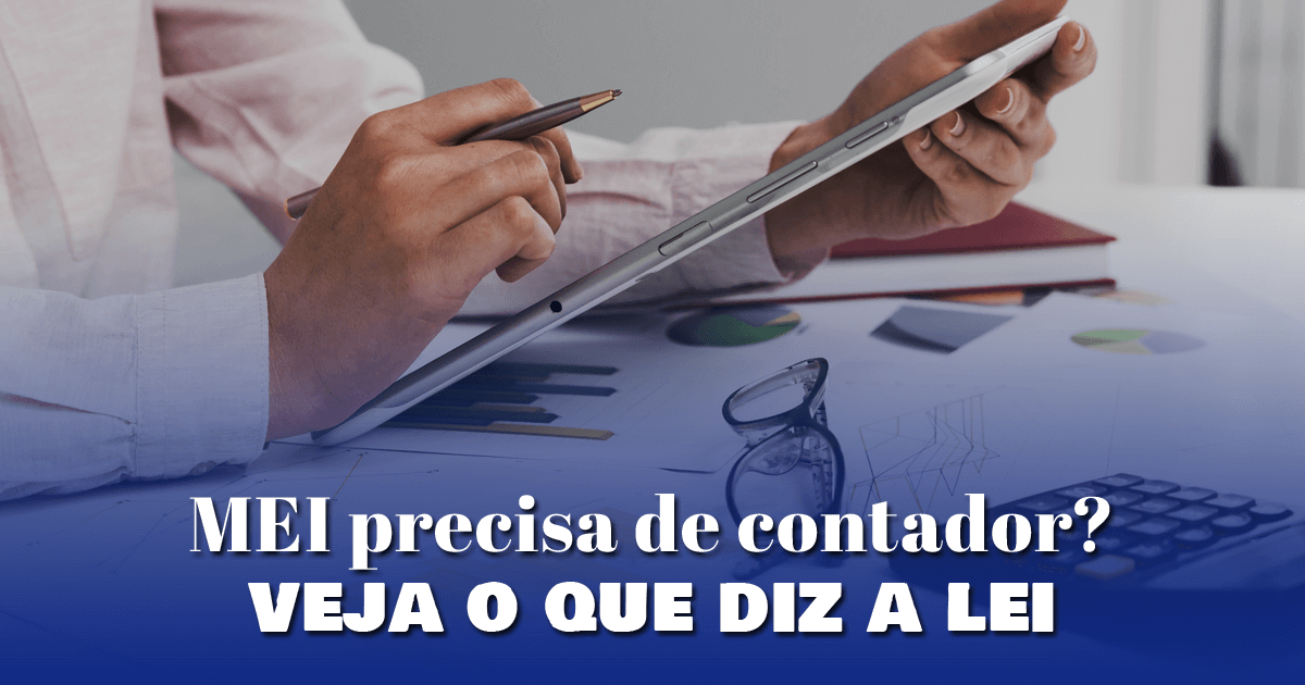 MEI precisa de contador? Veja o que diz a lei