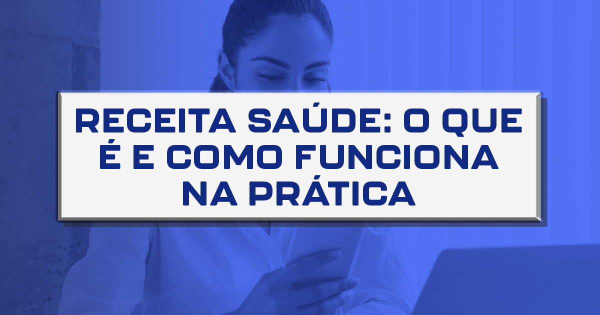 Receita Saúde: o que é e como funciona na prática