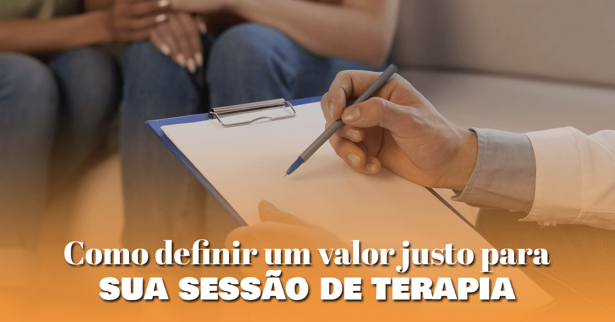 Como definir um valor justo para sua sessão de terapia