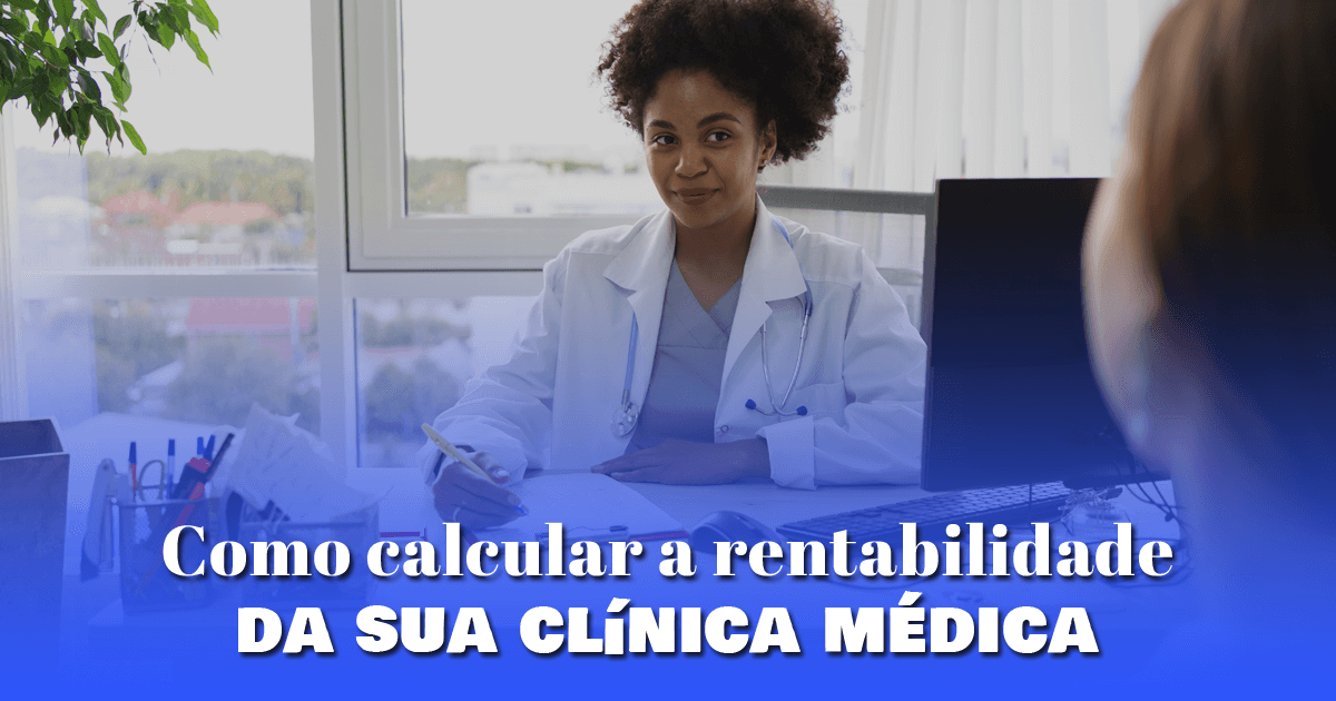 Como calcular a rentabilidade da sua clínica médica
