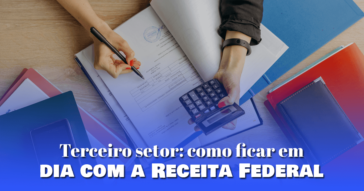 Terceiro setor: como ficar em dia com a Receita Federal