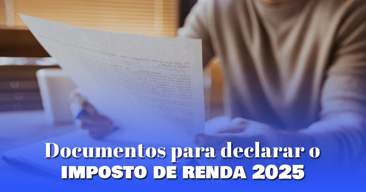 Documentos para declarar o imposto de renda 2025