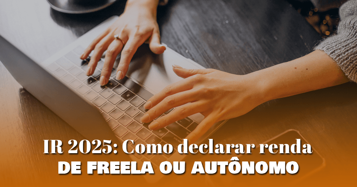 IR 2025 - Como declarar renda de freela ou autônomo