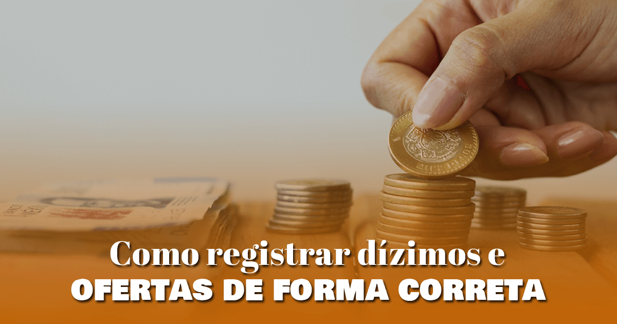 Como registrar dízimos e ofertas de forma correta