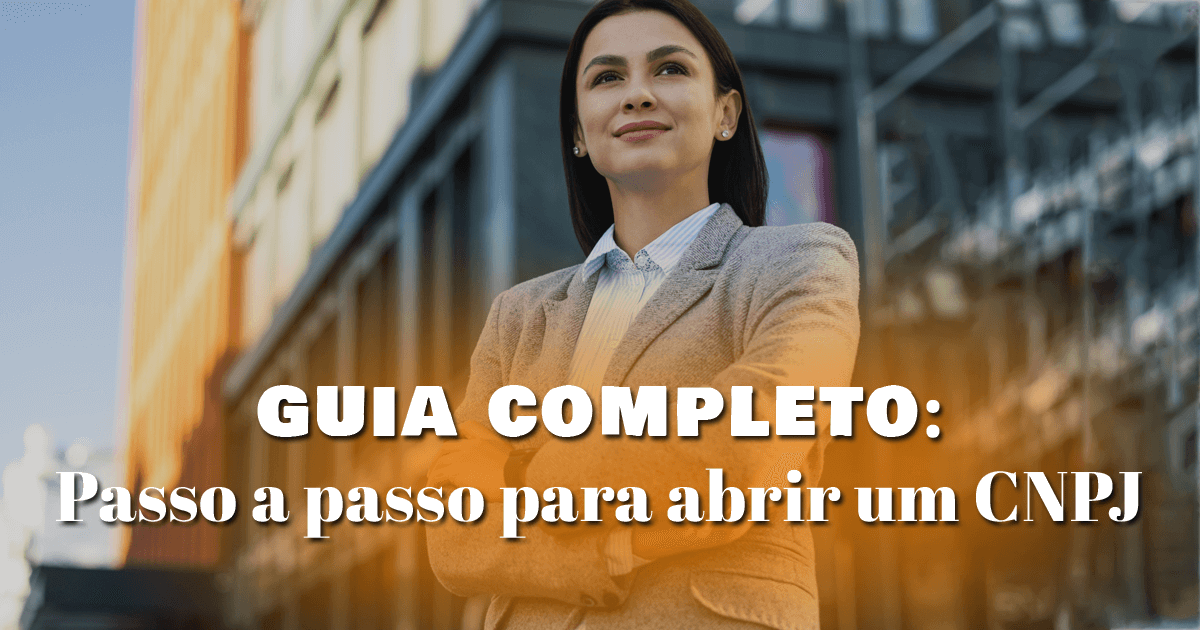 Guia completo: Passo a passo para abrir um CNPJ Guia completo: Passo a passo para abrir um CNPJ Guia completo: Passo a passo para abrir um CNPJ Guia completo: Passo a passo para abrir um CNPJ