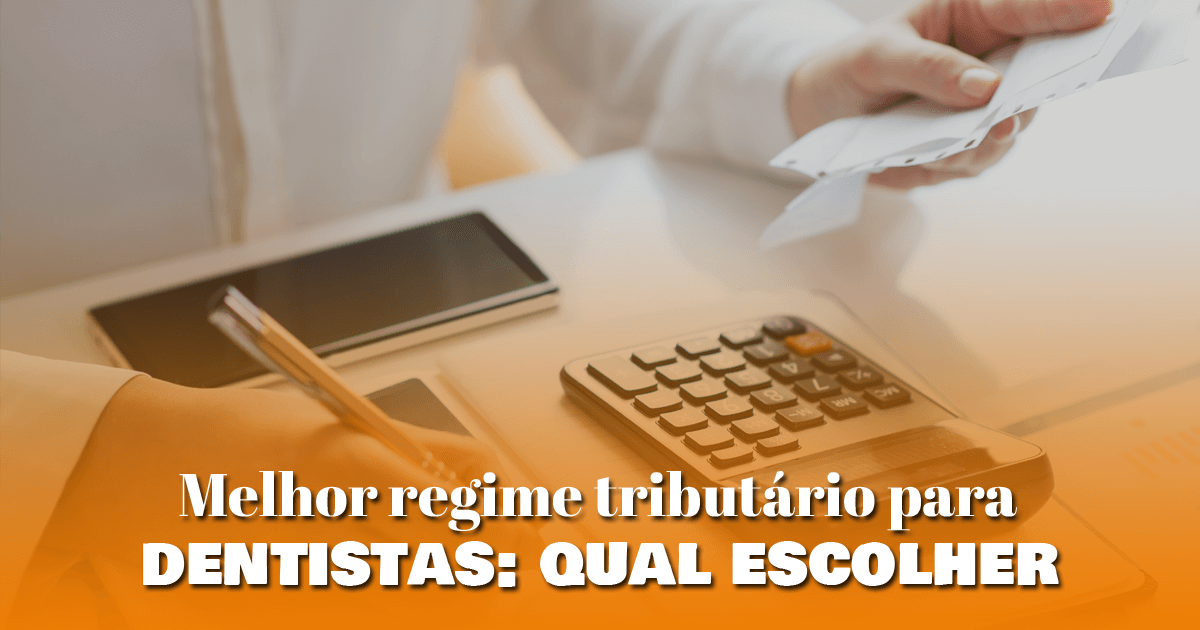 Melhor regime tributário para dentistas: qual escolher