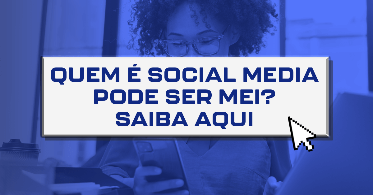 Quem é social media pode ser MEI? Saiba aqui