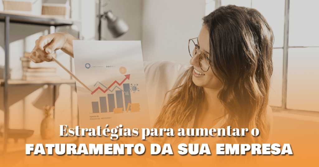 Estratégias para aumentar o faturamento da sua empresa