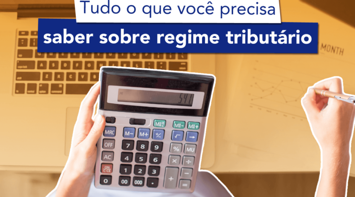 Tudo o que você precisa saber sobre regime tributário