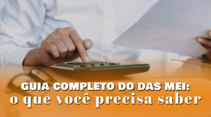 Guia completo do DAS MEI: o que você precisa saber