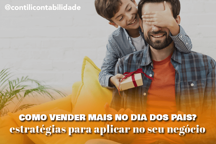 Como vender mais no Dia dos Pais? estratégias para aplicar no seu negócio