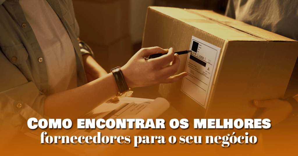 Como encontrar os melhores fornecedores para o seu negócio