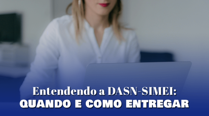 Entendendo a DASN-SIMEI: quando e como entregar