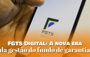 FGTS Digital: A nova era da gestão do fundo de garantia