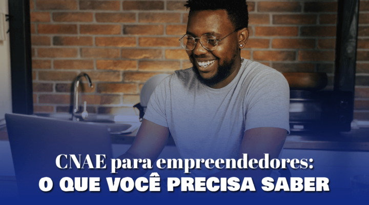 CNAE para empreendedores: o que você precisa saber