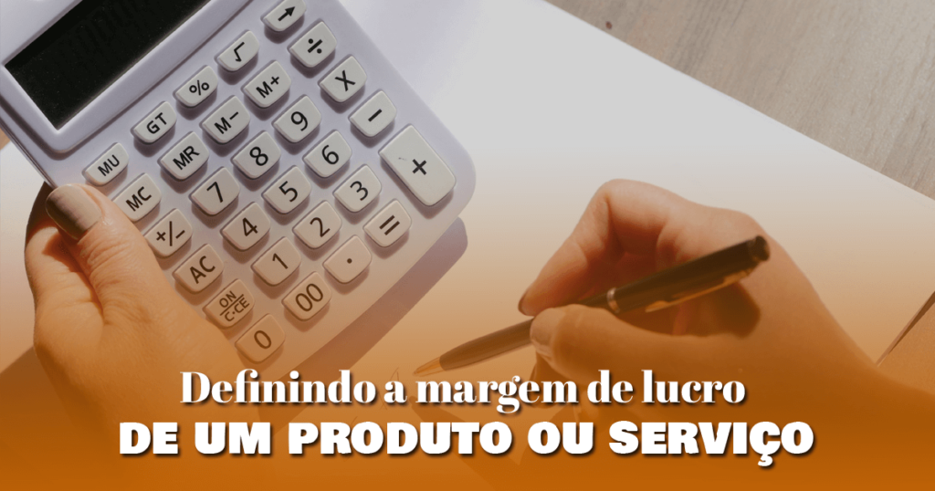 Definindo a margem de lucro de um produto ou serviço