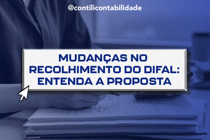 Mudanças no recolhimento do Difal: Entenda a proposta