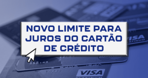 Novo limite para juros do cartão de crédito