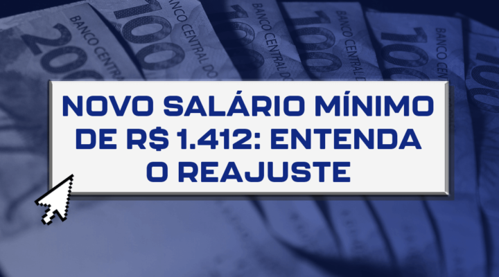 Novo salário mínimo de R$ 1.412: entenda o reajuste