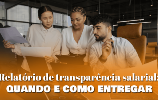 Relatório de transparência salarial: quando e como entregar