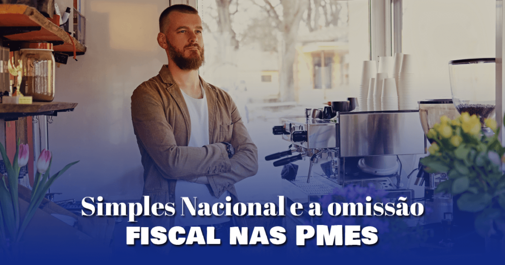 Simples Nacional e a omissão fiscal nas PMEs