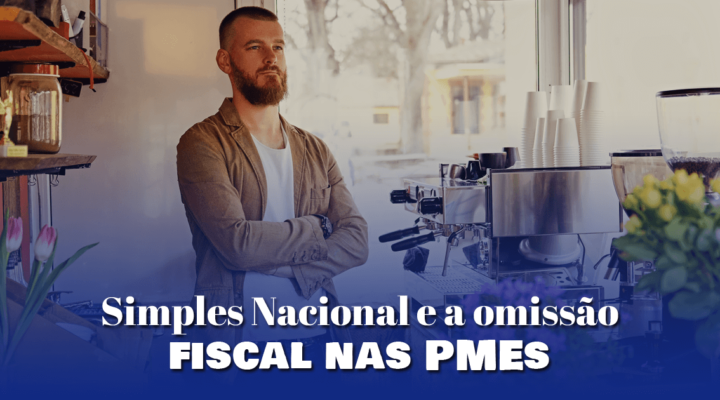 Simples Nacional e a omissão fiscal nas PMEs