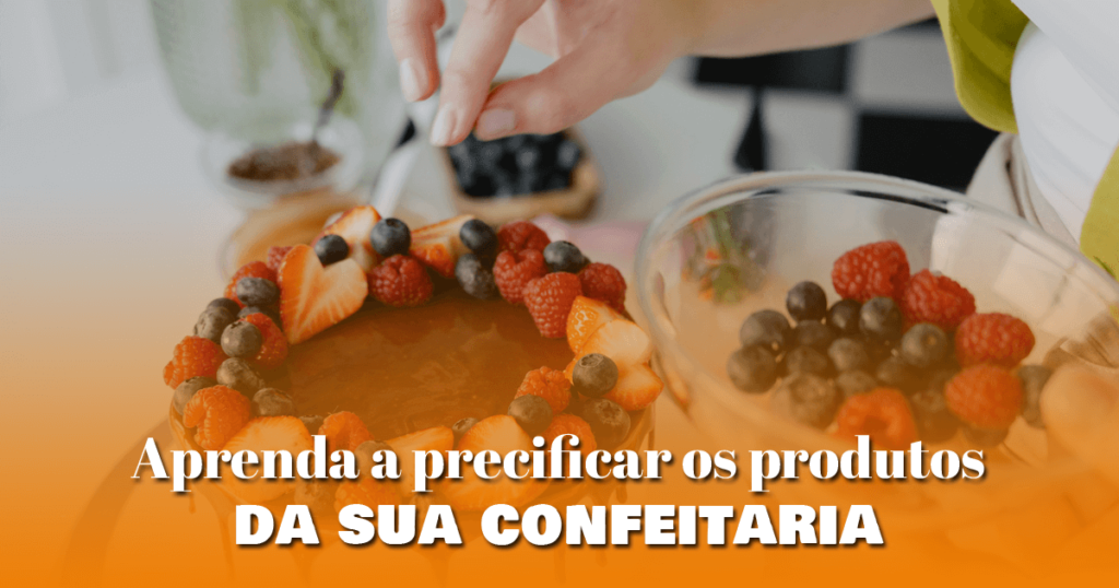 Aprenda a precificar os produtos da sua confeitaria