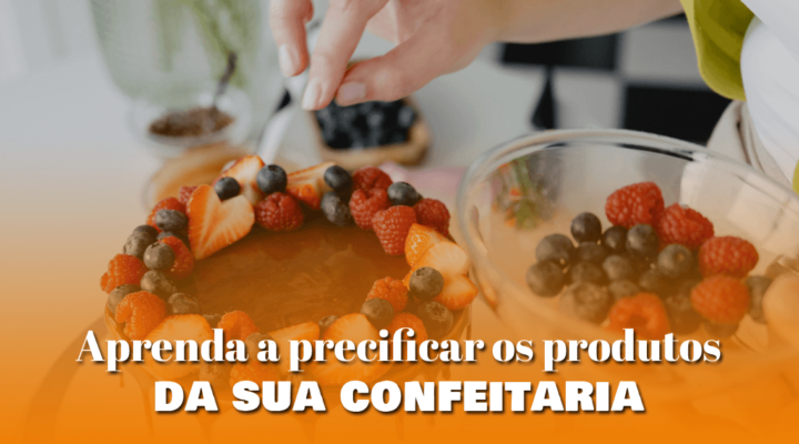 Aprenda a precificar os produtos da sua confeitaria