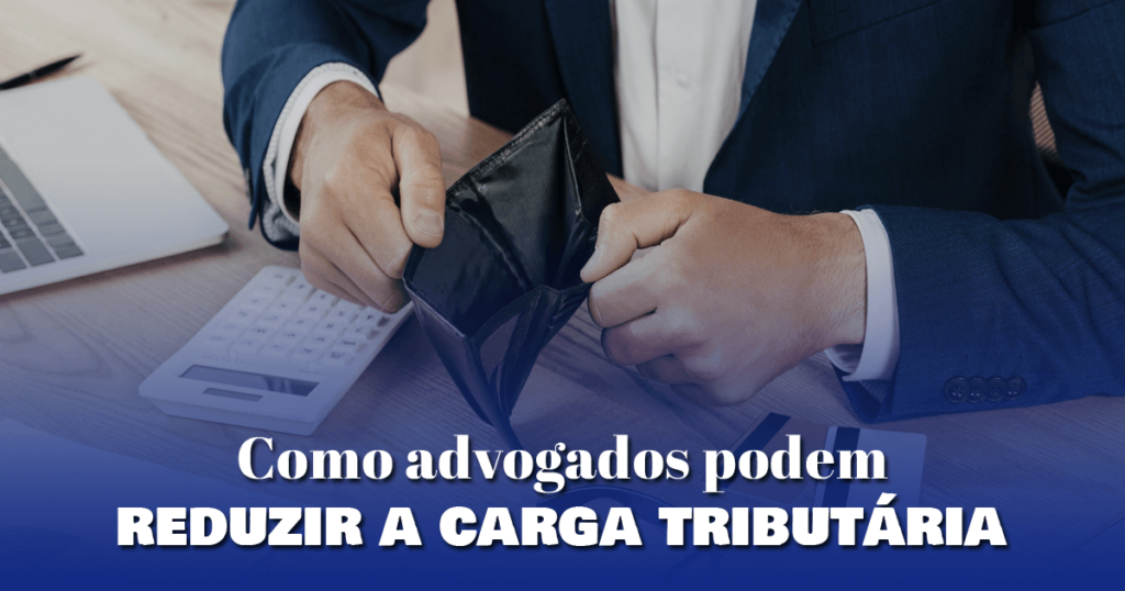 Como advogados podem reduzir a carga tributária