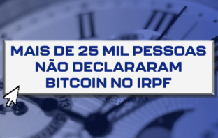 Mais de 25 mil pessoas não declararam bitcoin no IRPF