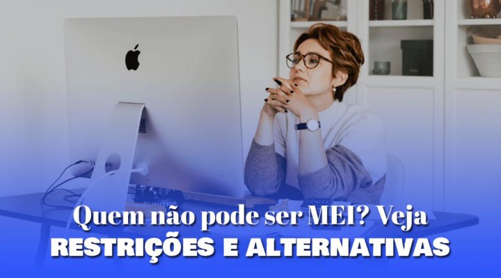 Quem não pode ser MEI? Veja restrições e alternativas