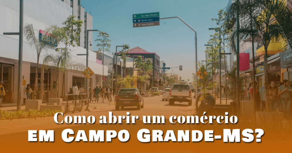 Como abrir um comércio em Campo Grande - MS?