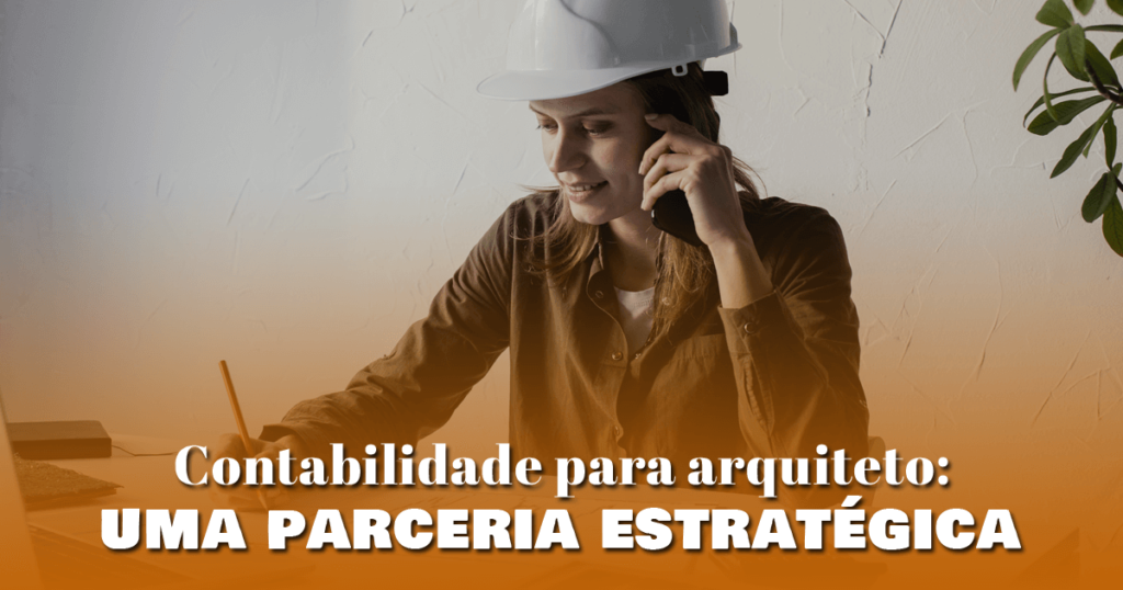 Contabilidade para arquiteto: uma parceria estratégica