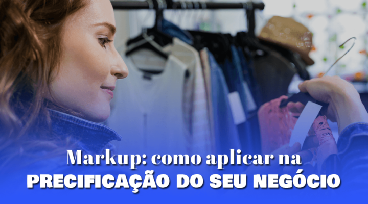 Entenda o markup e aplique na precificação do seu negócio