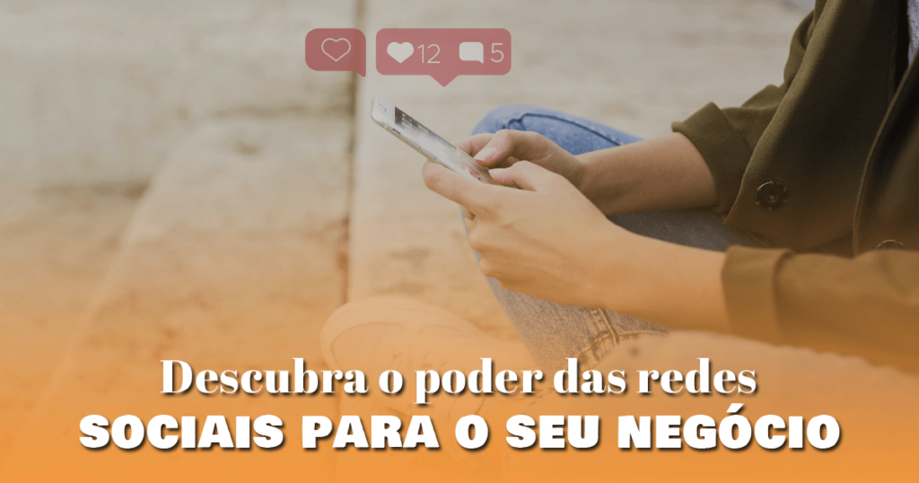 Descubra o poder das redes sociais para o seu negócio