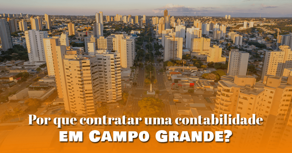 Por que contratar uma contabilidade em Campo Grande?