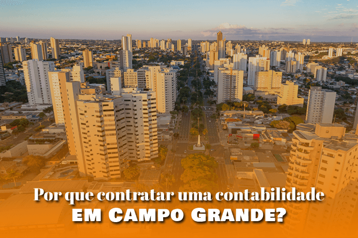 Por que contratar uma contabilidade em Campo Grande?