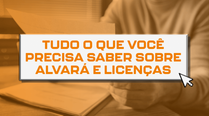 Tudo o que você precisa saber sobre alvará e licenças