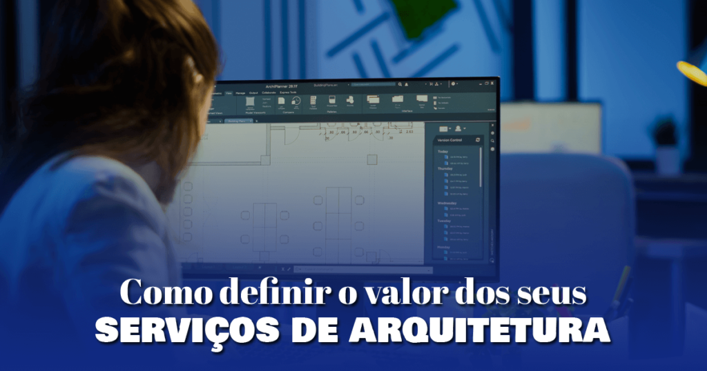 Como definir o valor dos seus serviços de arquitetura