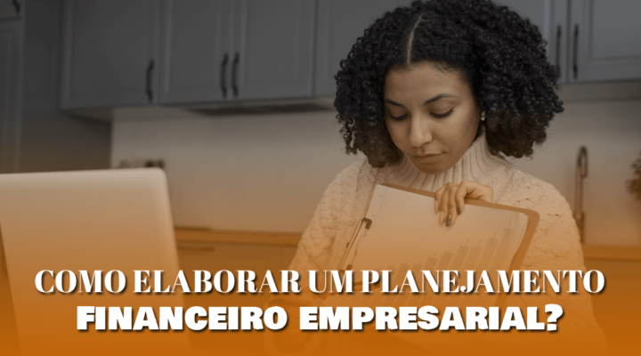 Como elaborar um planejamento financeiro empresarial?