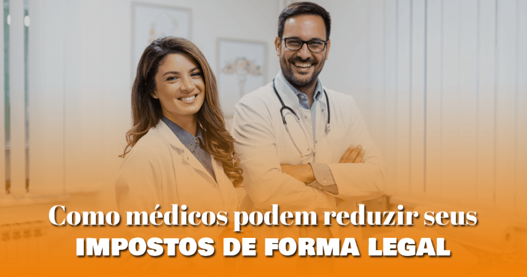 Como médicos podem reduzir seus impostos de forma legal