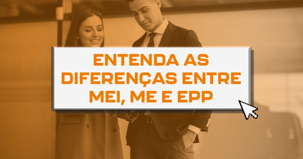 Entenda as diferenças entre MEI, ME e EPP