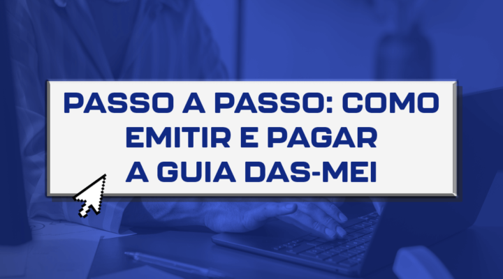 Guia completo: Como emitir e pagar a guia DAS-MEI  