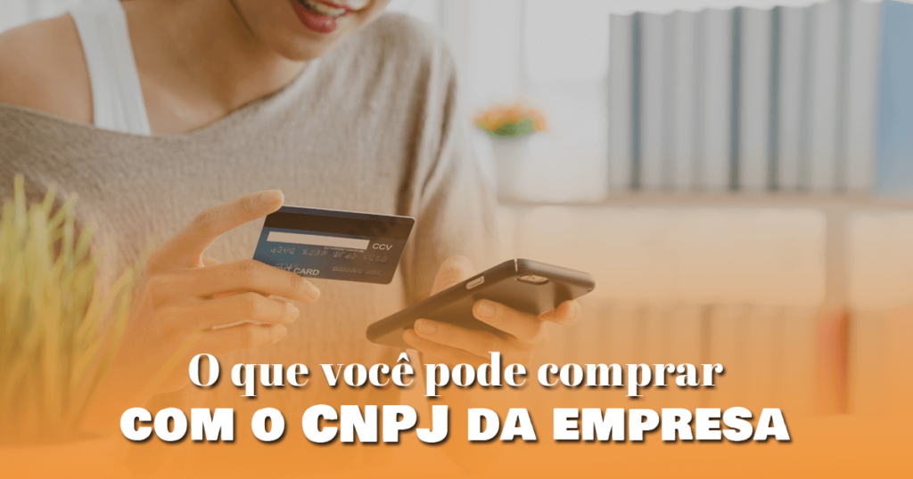 O que você pode comprar com o CNPJ da empresa