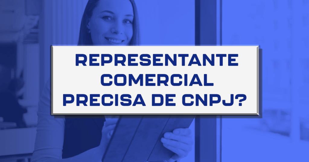 Representante comercial precisa de CNPJ?