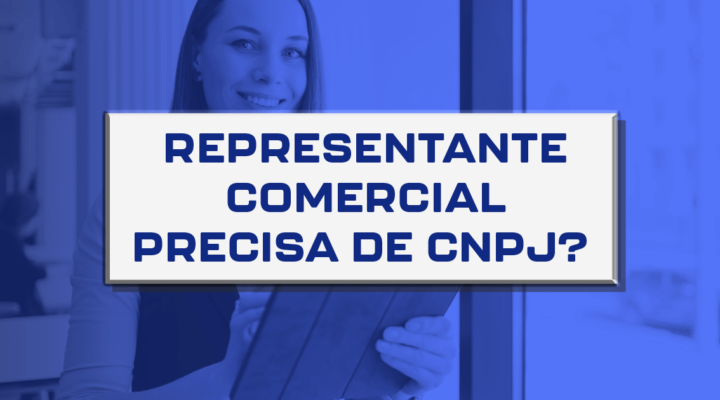 Representante comercial precisa de CNPJ? 