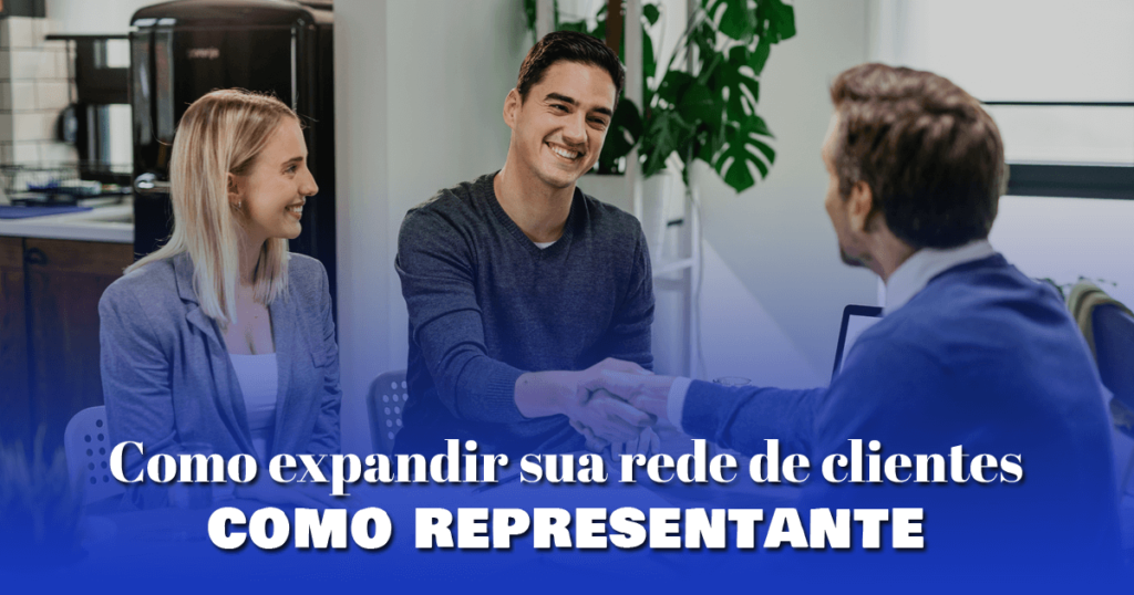 Como expandir sua rede de clientes como representante